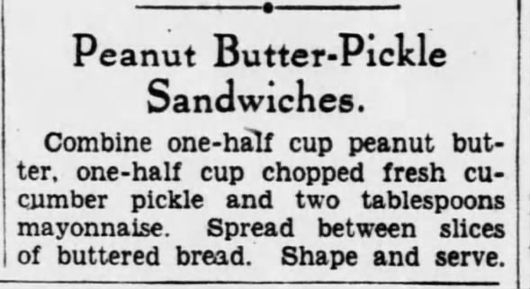 Recipe: Peanut Butter - Pickle Sandwiches
(1935) 