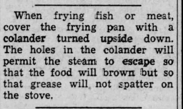Tip: Use a colander to prevent meat grease from spattering (1950)