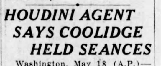 "Houdini Agent Says Coolidge Held Seances" - 