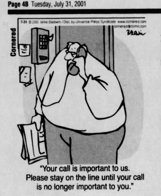 "Your call is important to us. Please stay on the line..." (2001). - 