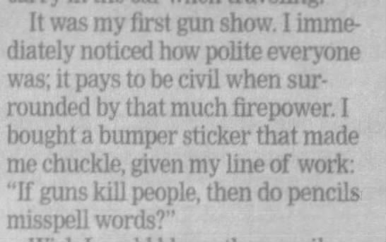 "If guns kill people, then do pencils misspell words?" (2007). - 