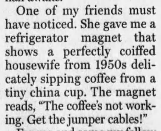 "Coffee's not working--get the jumper cables" (2003). - 