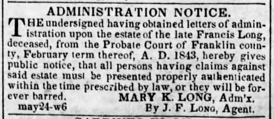 1843 Mary K. Long was appointed administrator for the estate of Francis Long. - 