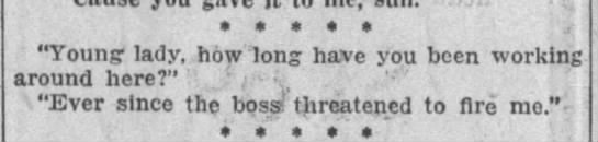 "How long have you worked here?" "Ever since they threatened to fire me" (1929). - 
