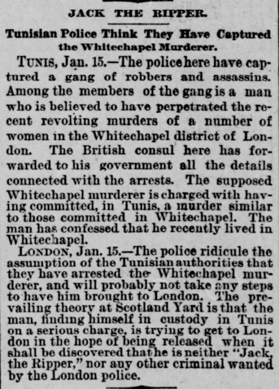 Tunisian police think they have captured Jack the Ripper; British police disagree, Jan 1889 - 