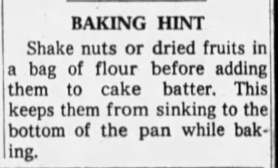 Tip: Shake nuts and dried fruit with flour before baking (1958) - 