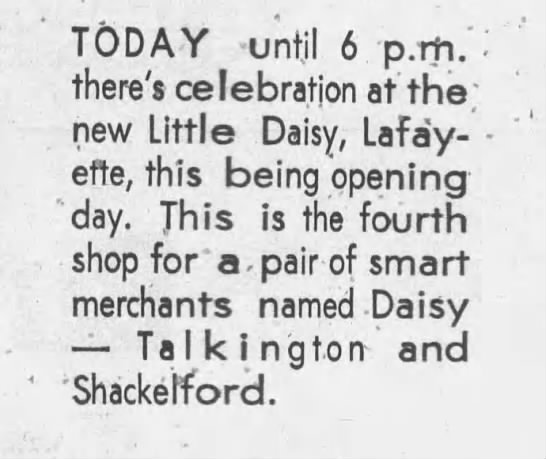 Little Daisy Lafayette opens - 4th store to open. Daisy Talkington Mar 14, 1963 - 
