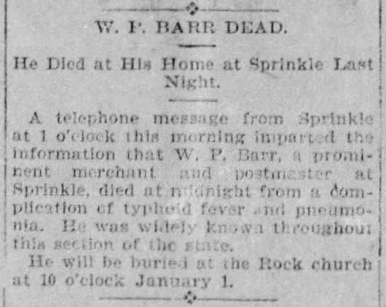 W. P. [sic] Barr Dead: He Died at His Home at Sprinkle Last Night - 