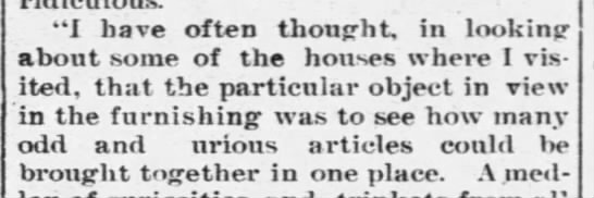 Some houses seem to test "how many odd and curious articles could be brought together" 1893 - 