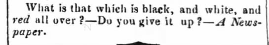 "What is black and white and red all over?" newspaper riddle (1830). - 
