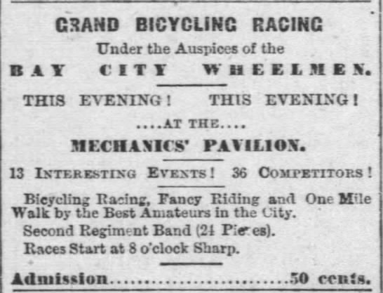 GRAND BICYCLING RACING
Under the Auspices of the
BAY CITY WHEELMEN.
AT THE
MECHANICS' PAVILION. - 
