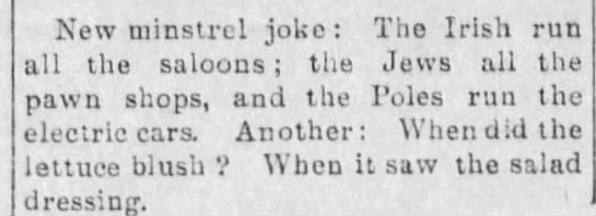 "When did the lettuce blush? When it saw the salad dressing" (1901). - 