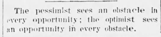 "Pessimist sees an obstacle in every opportunity" (1922). - 