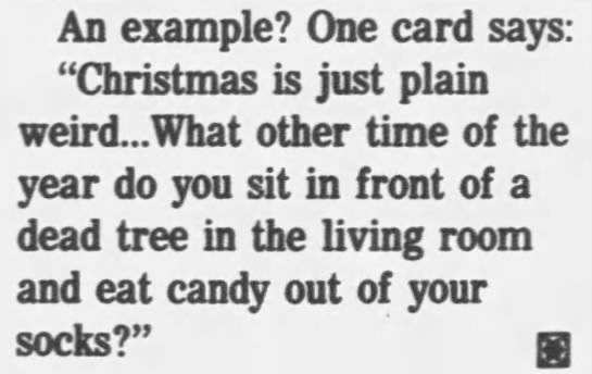 "Christmas--sit in front of a dead tree and eat candy out of socks" (1986). - 