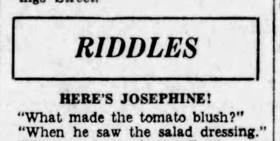 "What made the tomato blush? When he saw the salad dressing" (1930). - 