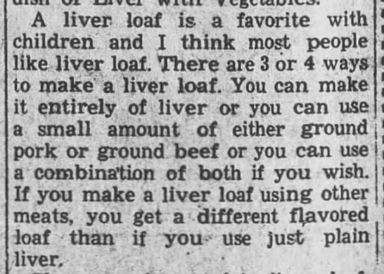 "A liver loaf is a favorite with children and I think most people like liver loaf" (1944) - 