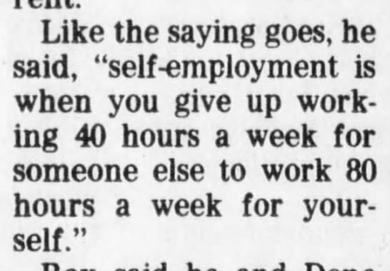 "80 hours a week to avoid working 40 hours for someone else" (1980). - 