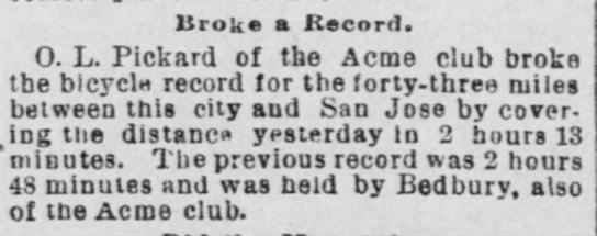 Broke a Record.
O. L. Pickard  broke the bicycle record between San Francisco and San Jose - 