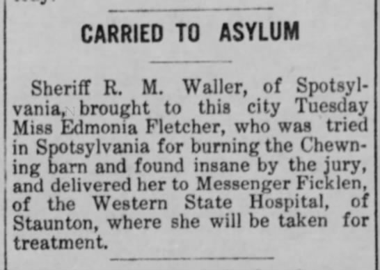 Edmonia Fletcher taken to the asylum for burning the Chewning barn. - 