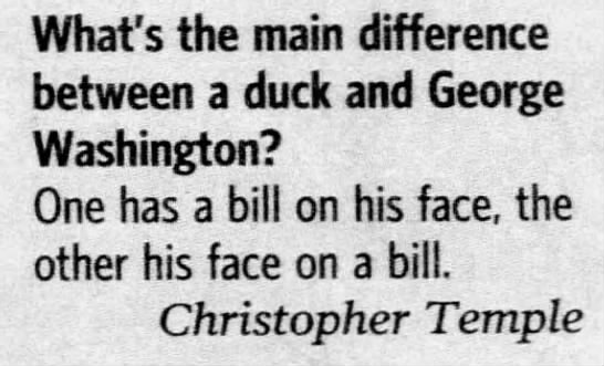 "What's the difference between a duck and George Washington?" (2007). - 