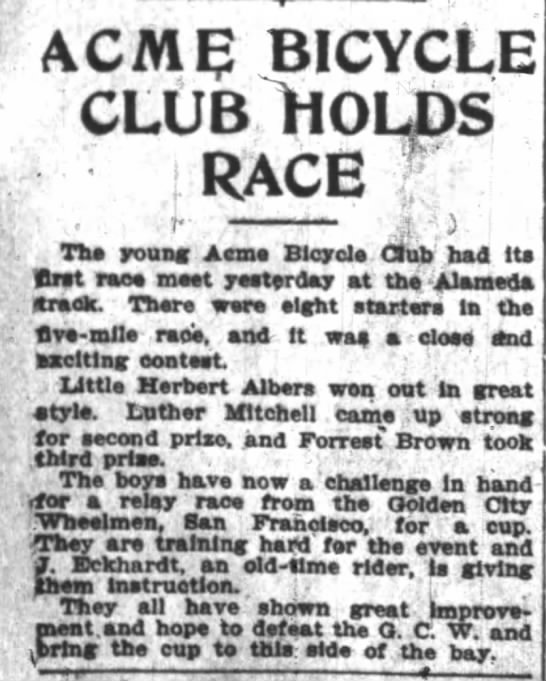 The young Acme Bicycle Club had its first race meet yesterday at the Alameda track. - 