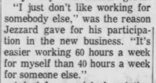 "Working 60 hours to avoid working 40 hours a week for someone else" (1974). - 