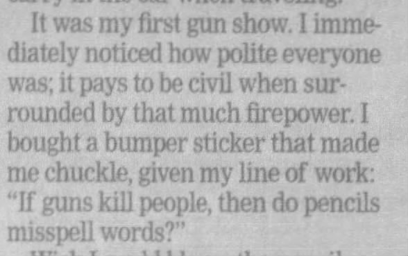 "If guns kill people, then do pencils misspell words?" (2007).