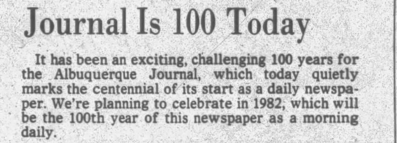 Journal is 100 in 1980 but will celebrate in 1982 for 100 years of being a morning daily