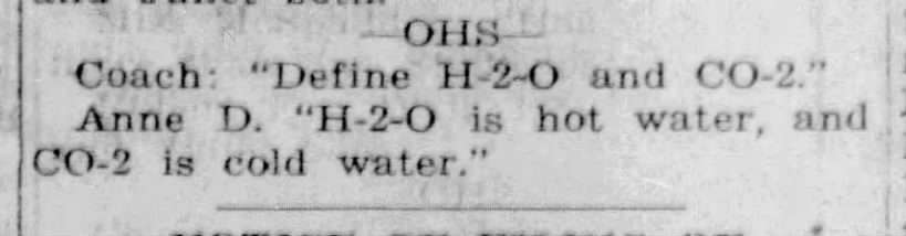 "H2O is hot water and CO2 is cold water" (1942).