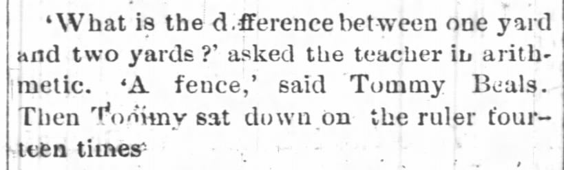 "What is the difference between one yard and two yards? A fence" (1878).