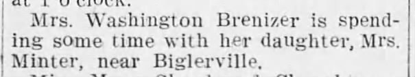 1906 Mrs. Minter, daughter of Washington Brenizer lived in Biglersville.