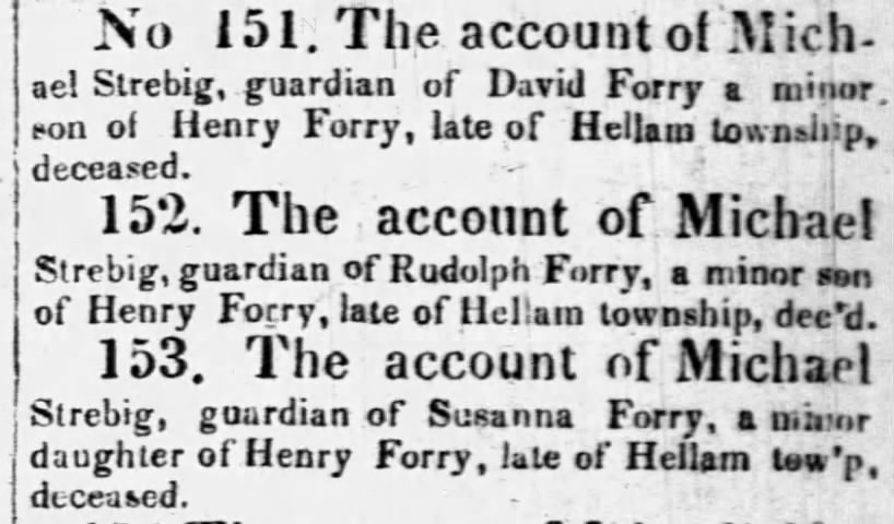 1842 Michael Strebig was the guardian of minor children of Henry Forry of Hellam Township.
