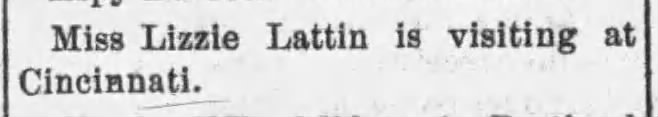 1886 Miss Lizzie Lattin visited Cincinnati.