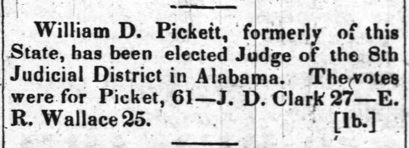 1835 William D. Pickett, formerly of North Carolina, was elected a judge in Alabama.