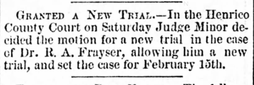 Dr Robert A Frayser, granted a new trial, 13 Jan 1873.