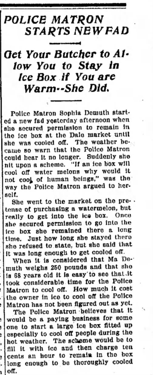 "Police Matron Starts New Fad: Get your butcher to allow you to stay in ice box if you are warm"
