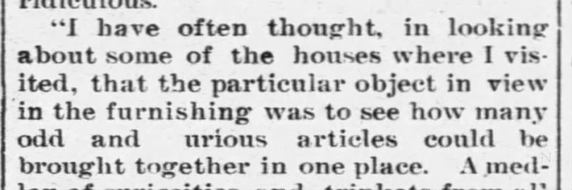 Some houses seem to test "how many odd and curious articles could be brought together" 1893