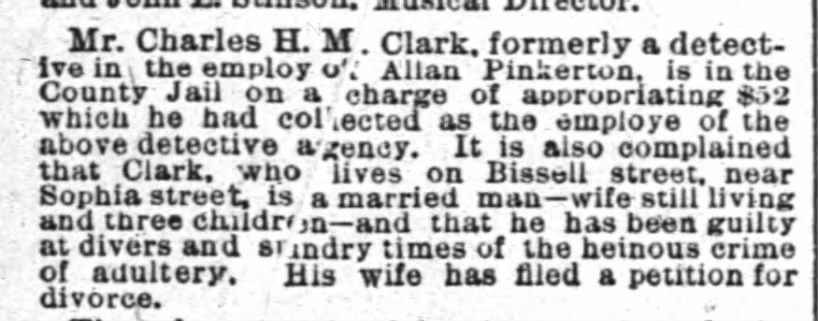 Charles H M Clark former Pinkertn detective in jail ? CHicago Jun 1877 wife filed for divorce