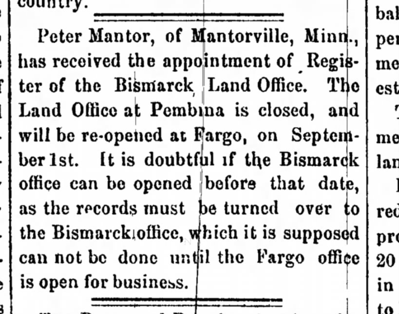 Peter Mantor appointed Registrar of Bismarck Land Office.