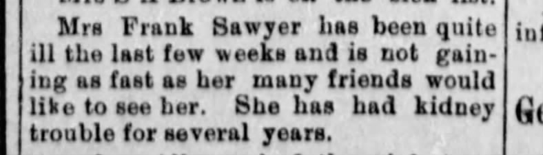 Mrs. Frank Sawyers (Jettie Irene Smith) reported very ill.  2-19-1909.  She died Dec. 17, 1909