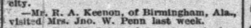 R A Keenon of Al visited Mrs. John W Penn 27 June 1891 Courier-Journal Louisville, KY