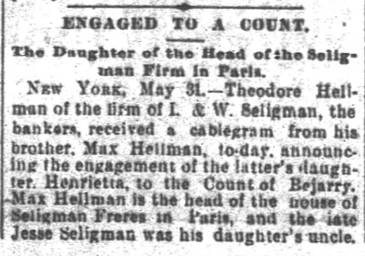Henrietta Hellman son of Max is marrying the Count of Bejarry. Jesse Seligman is the Uncle.