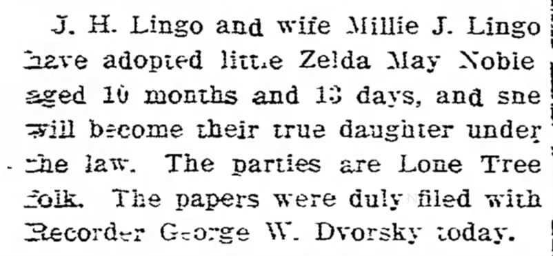 J H Lingo and wife Millie J Lingo have adopted little Zelda May Noble. 14 April 1909