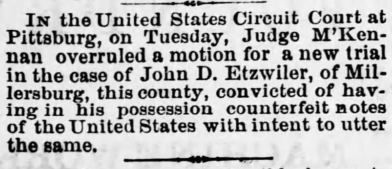 Millersburg resident John Etzweiler tried for coutnerfeit notes in possession. 1872