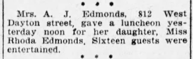 Mrs A.J. Edmonds, 812 W Dayton St (Madison WI) gave a luncheon on June 3, 1916 for daughter Rhoda.