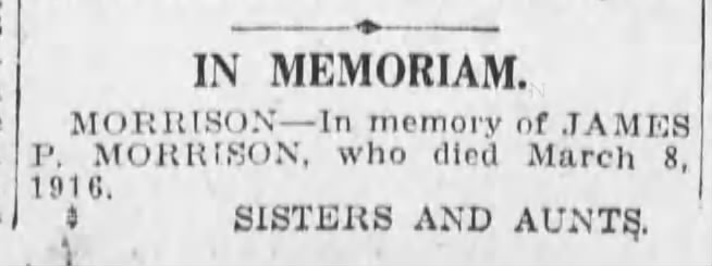 Morrison, James P,  Memoriam  1 year
8 Mar 1917, page 20