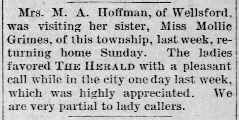 Mrs. M. A. Hoffman, of Wellsford, was visiting her sister, Miss Mollie Grimes, of this township
