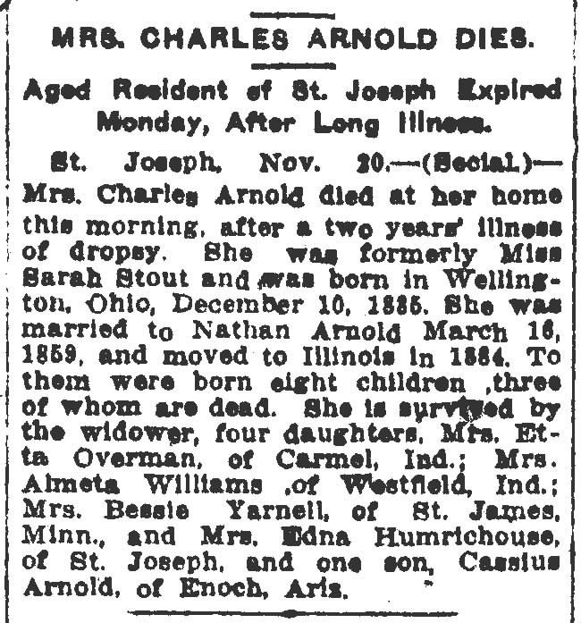 Sarah Stout Arnold.  Obituary. The Pantagraph (Bloomington, Illinois)  21 Nov 1916, Tue  P2