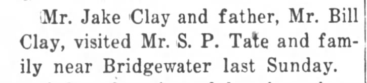 Jake Clay and his father, Mr. Bill Clay visited Mr. S.P. Tate and family.  1923