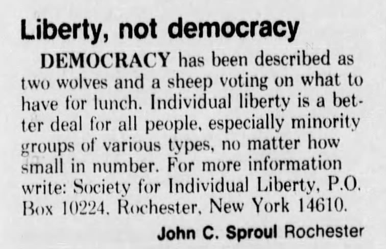 "Democracy is two wolves and a sheep voting on what to have for lunch" (1990).
